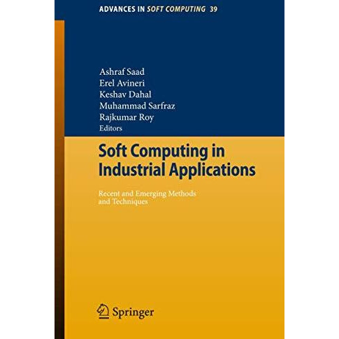 Soft Computing in Industrial Applications: Recent and Emerging Methods and Techn [Paperback]