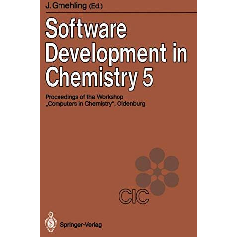 Software Development in Chemistry 5: Proceedings of the 5th Workshop Computers  [Paperback]