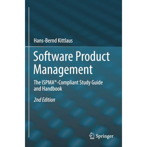 Software Product Management: The ISPMA?-Compliant Study Guide and Handbook [Paperback]