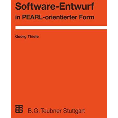 Software-Entwurf in PEARL-orientierter Form: Realzeit-Anwendungen aus der Proze? [Paperback]