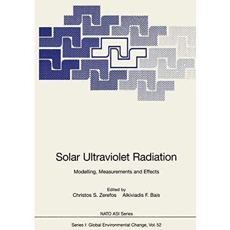 Solar Ultraviolet Radiation: Modelling, Measurements and Effects [Hardcover]