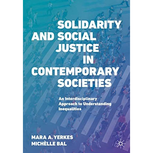 Solidarity and Social Justice in Contemporary Societies: An Interdisciplinary Ap [Paperback]