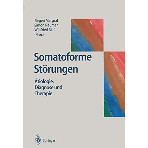 Somatoforme St?rungen: ?tiologie, Diagnose und Therapie [Paperback]