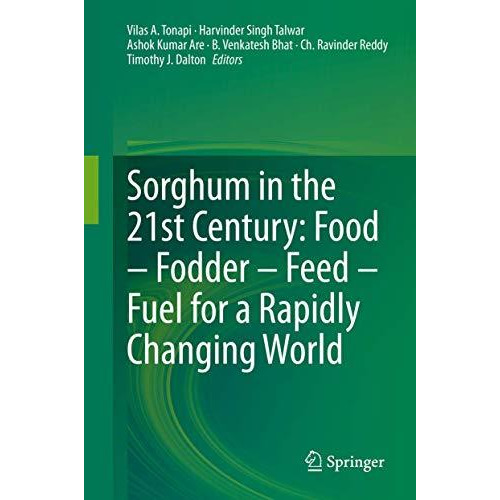 Sorghum in the 21st Century: Food  Fodder  Feed  Fuel for a Rapidly Changing  [Hardcover]