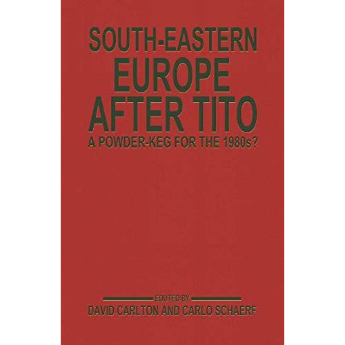 South-Eastern Europe after Tito: A Powder-Keg for the 1980s? [Paperback]