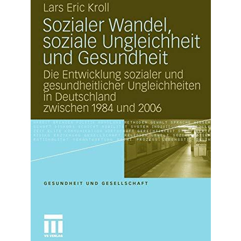 Sozialer Wandel, soziale Ungleichheit und Gesundheit: Die Entwicklung sozialer u [Paperback]