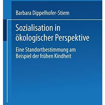 Sozialisation in ?kologischer Perspektive: Eine Standortbestimmung am Beispiel d [Paperback]