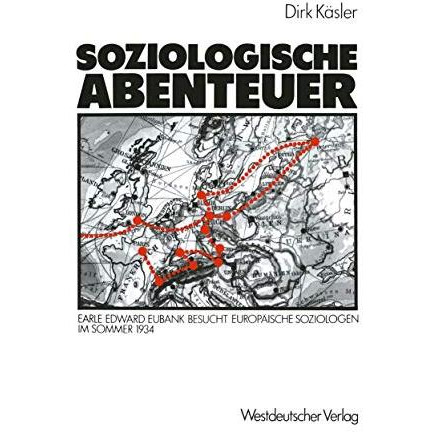 Soziologische Abenteuer: Earle Edward Eubank besucht europ?ische Soziologen im S [Paperback]