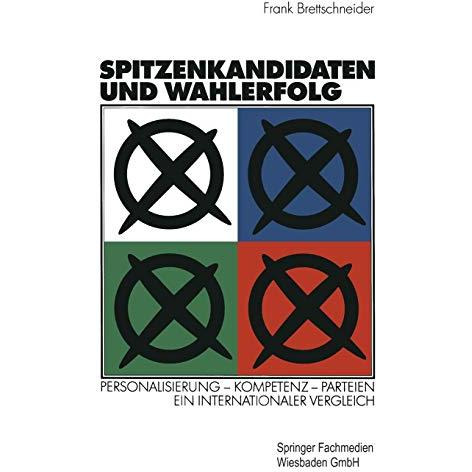 Spitzenkandidaten und Wahlerfolg: Personalisierung  Kompetenz  Parteien. Ein i [Paperback]