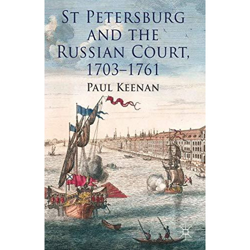 St Petersburg and the Russian Court, 1703-1761 [Hardcover]