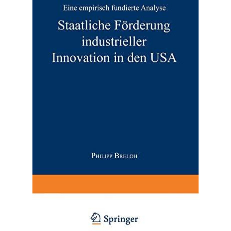 Staatliche F?rderung industrieller Innovation in den USA: Eine empirisch fundier [Paperback]