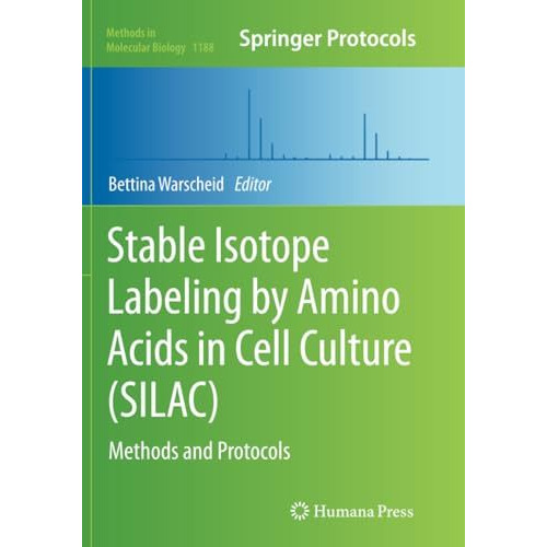 Stable Isotope Labeling by Amino Acids in Cell Culture (SILAC): Methods and Prot [Paperback]