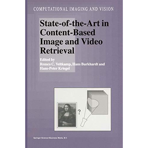 State-of-the-Art in Content-Based Image and Video Retrieval [Paperback]