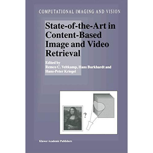 State-of-the-Art in Content-Based Image and Video Retrieval [Hardcover]