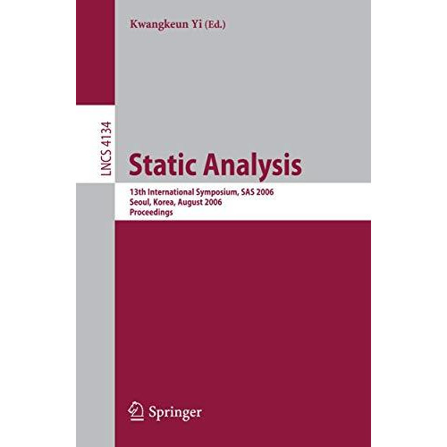 Static Analysis: 13th International Symposium, SAS 2006, Seoul, Korea, August 29 [Paperback]