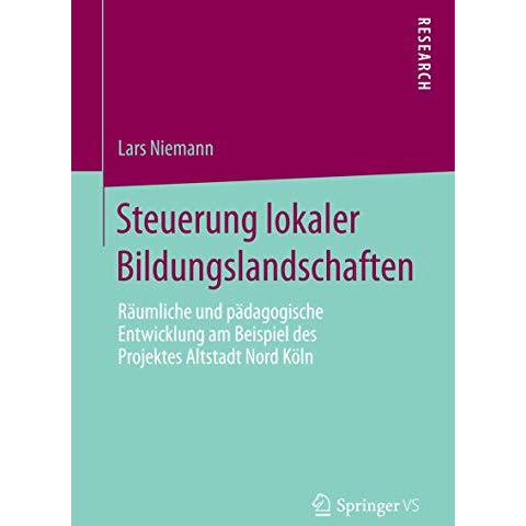 Steuerung lokaler Bildungslandschaften: R?umliche und p?dagogische Entwicklung a [Paperback]