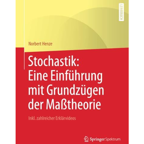 Stochastik: Eine Einf?hrung mit Grundz?gen der Ma?theorie: Inkl. zahlreicher Erk [Paperback]