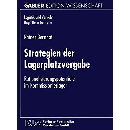 Strategien der Lagerplatzvergabe: Rationalisierungspotentiale im Kommissionierla [Paperback]