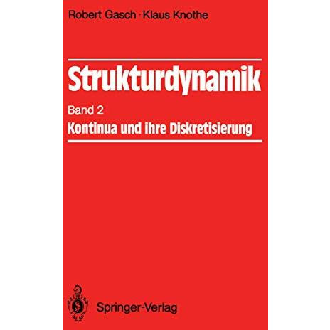 Strukturdynamik: Band 2: Kontinua und ihre Diskretisierung [Paperback]