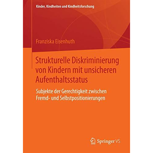 Strukturelle Diskriminierung von Kindern mit unsicheren Aufenthaltsstatus: Subje [Paperback]