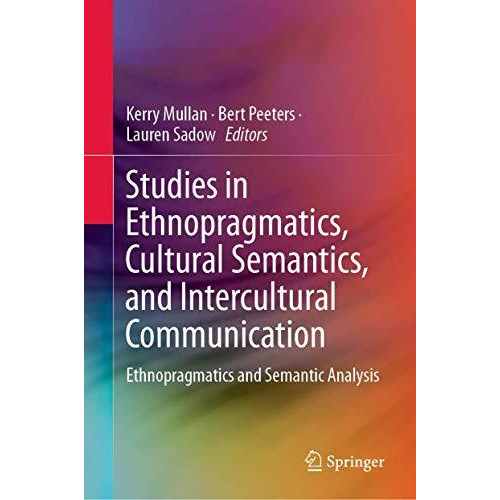 Studies in Ethnopragmatics, Cultural Semantics, and Intercultural Communication: [Hardcover]