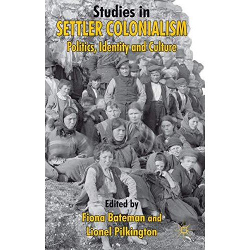 Studies in Settler Colonialism: Politics, Identity and Culture [Hardcover]