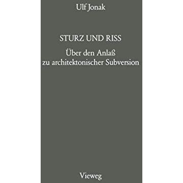 Sturz und Riss: ?ber den Anla? zu architektonischer Subversion [Paperback]