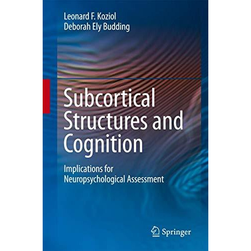 Subcortical Structures and Cognition: Implications for Neuropsychological Assess [Hardcover]