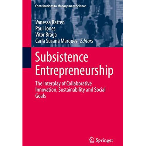 Subsistence Entrepreneurship: The Interplay of Collaborative Innovation, Sustain [Hardcover]