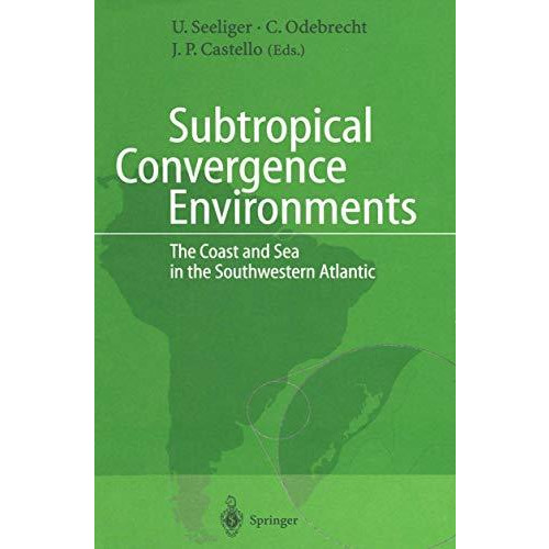 Subtropical Convergence Environments: The Coast and Sea in the Southwestern Atla [Paperback]