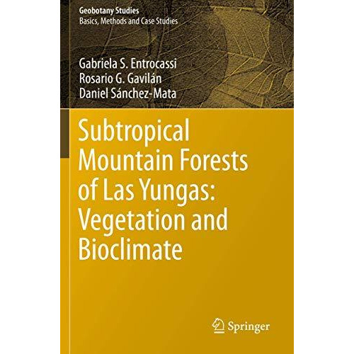 Subtropical Mountain Forests of Las Yungas: Vegetation and Bioclimate [Paperback]