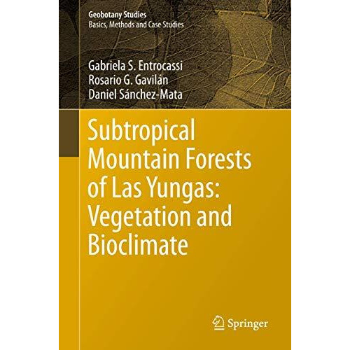 Subtropical Mountain Forests of Las Yungas: Vegetation and Bioclimate [Hardcover]