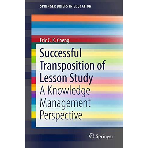 Successful Transposition of Lesson Study: A Knowledge Management Perspective [Paperback]