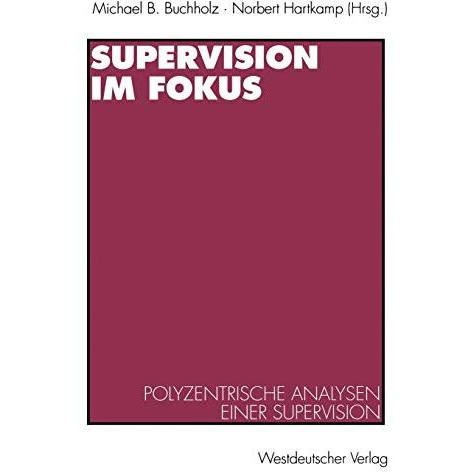 Supervision im Fokus: Polyzentrische Analysen einer Supervision [Paperback]