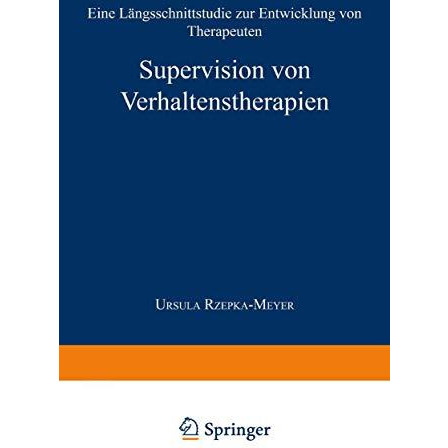 Supervision von Verhaltenstherapien: Eine L?ngsschnittstudie zur Entwicklung von [Paperback]