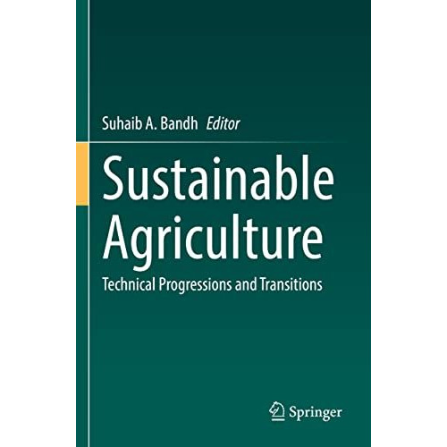 Sustainable Agriculture: Technical Progressions and Transitions [Paperback]