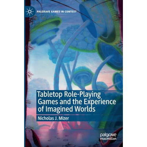 Tabletop Role-Playing Games and the Experience of Imagined Worlds [Paperback]