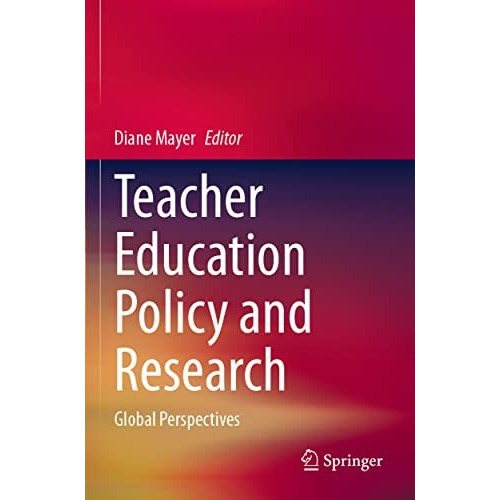 Teacher Education Policy and Research: Global Perspectives [Paperback]