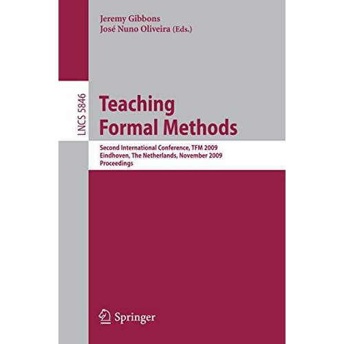 Teaching Formal Methods: Second International Conference, TFM 2009, Eindhoven, T [Paperback]