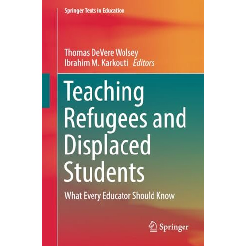 Teaching Refugees and Displaced Students: What Every Educator Should Know [Paperback]