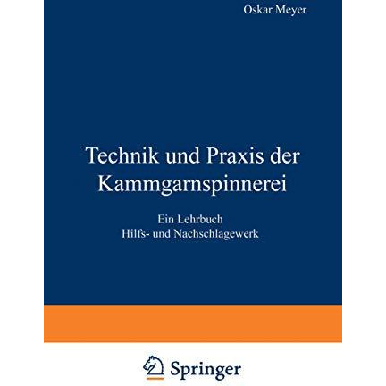 Technik und Praxis der Kammgarnspinnerei: Ein Lehrbuch Hilfs- und Nachschlagewer [Paperback]