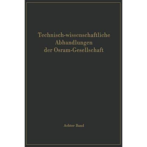 Technisch-wissenschaftliche Abhandlungen der Osram-Gesellschaft [Paperback]