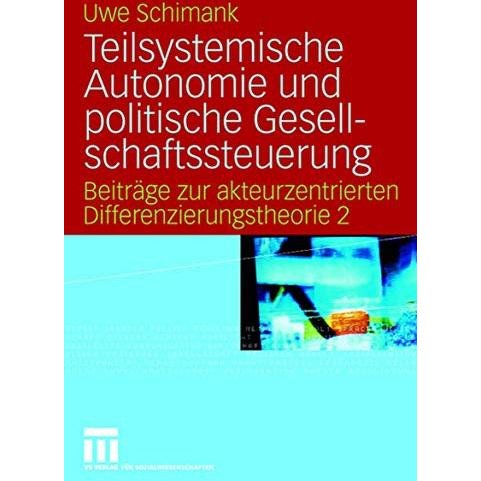 Teilsystemische Autonomie und politische Gesellschaftssteuerung: Beitr?ge zur ak [Paperback]