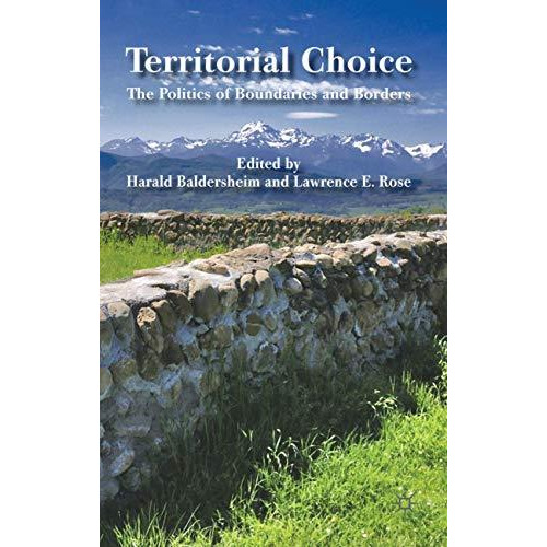 Territorial Choice: The Politics of Boundaries and Borders [Hardcover]