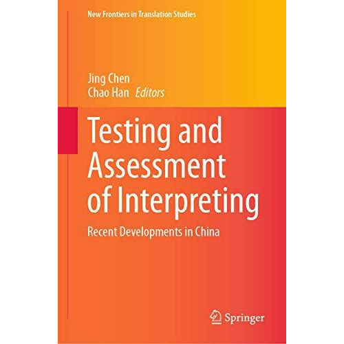 Testing and Assessment of Interpreting: Recent Developments in China [Hardcover]