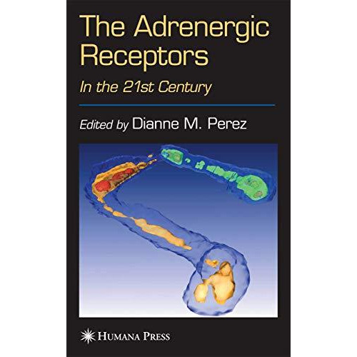 The Adrenergic Receptors: In the 21st Century [Hardcover]