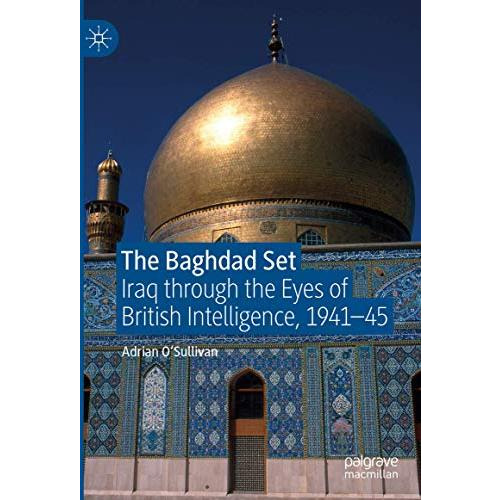 The Baghdad Set: Iraq through the Eyes of British Intelligence, 194145 [Hardcover]