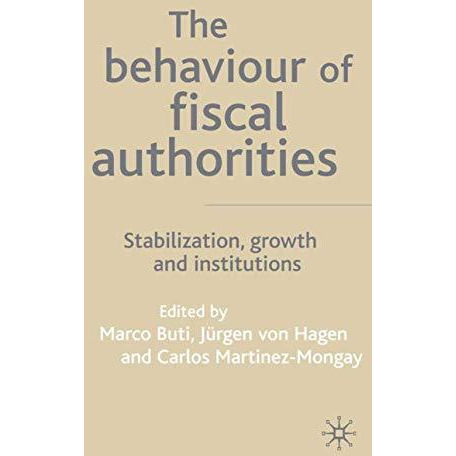 The Behaviour of Fiscal Authorities: Stabilisation, Growth and Institutions [Hardcover]