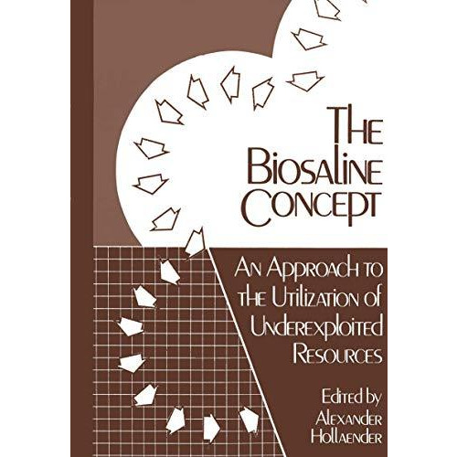 The Biosaline Concept: An Approach to the Utilization of Underexploited Resource [Paperback]