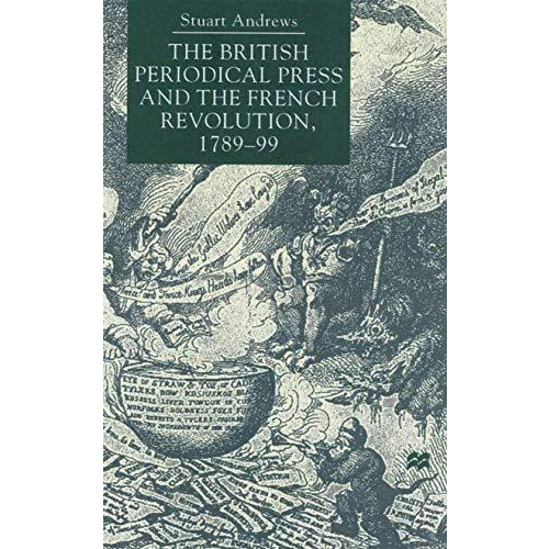 The British Periodical Press and the French Revolution 1789-99 [Hardcover]